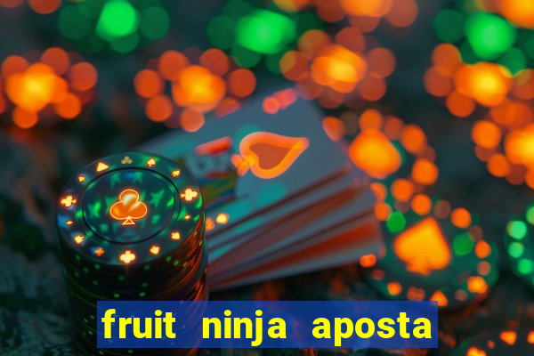 fruit ninja aposta 1 real